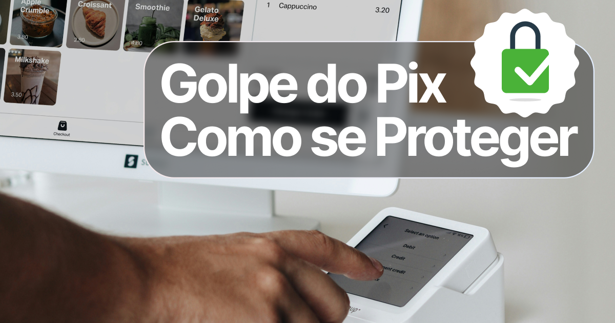 golpe do pix como se proteger fraudes 2026